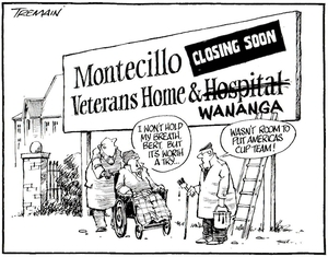 Montecillo Veterans Home and Hospital/Wananga - closing soon. "I won't hold my breath, Bert, but it's worth a try..." "Wasn't room to put America's Cup team!" 10 May, 2005.
