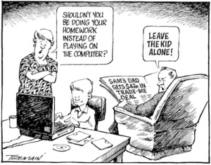 "Shouldn't you be doing your homework instead of playing on the computer?" "Leave the kid alone!" Sam's dad gets $47 m in Trade-me deal. 9 March, 2006.