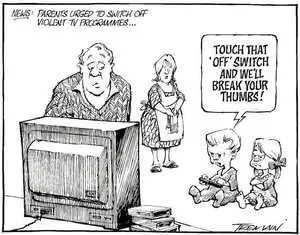 News. Parents urged to switch off violent TV programmes... "Touch that 'off' switch and we'll break your thumbs!" 24 October, 2005.'