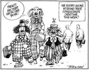 "Phew!!! Another hectic day, boys!" "The Rugby Union's working their consultants overtime this week!" 30 July, 2008