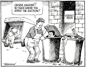 "George Hawkins!! So that's where you spent the election?" 28 September, 2005.