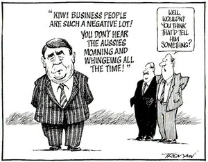 Tremain, Garrick 1941- :'Kiwi business people are such a negative lot! You don't hear the Aussies moaning and whingeing all the time!' Otago Daily Times, 15 July 2004.