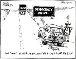 Democracy Drive. "God Damn!!. Some folks shouldn't be allowed to use this road." 29 January, 2006.