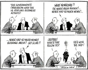 "This government's obsession with tax is stifling business activity!" 12 September, 2005.