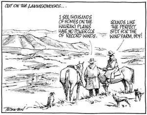 'Out of the Lammermoors...' "I see thousands of homes on the Hauraki Plains have no power cos of record winds." "Sounds like the perfect spot for the windfarm, Boy!" 28 July, 2008