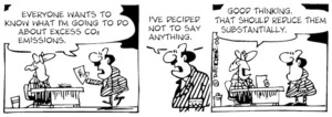 "Everyone wants to know what I am going to do about excess CO2 emissions. I've decided not to say anything." "Good thinking, that should reduce them substantially." 6 July, 2006.