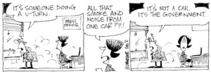 "It's someone doing a u-turn." "All that smoke and noise from one car?!!!" "It's not a car, it's the government." 18 October, 2003.