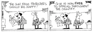"The GM protesters should be happy! GM is now FREE to spread throughout the country." 30 October, 2003.