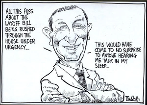 "All this fuss about the layoff bill being rushed through the House under urgency... This would have come to no surprise to anyone hearing me talk in my sleep..." 12 December, 2008.