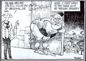 "The new hire and fire bill will be law by Christmas, sir..." "Good. I don't want to pay these guys all through January." 13 December, 2008.