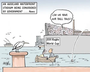 An Auckland waterfront stadium being considered by government....News. "Can we have our ball back. 14 September, 2006.