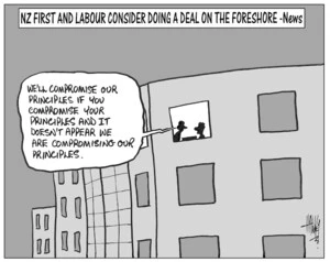 NZ First and Labour consider doing a deal on the Foreshore - News. "We'll compromise our principles if you compromise you principles and it doesn't appear we are compromising our principles." 18 March, 2004.