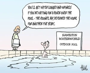 Hawkey, Allan Charles, 1941- :You'll get water logged and wrinklyl if you're waiting for a cover for the pool - the Council has deferred the work for another five years. Waikato Times, 1 July 2004.