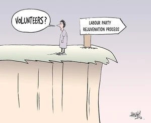 "Volunteers?" Labour Party rejuvenation process. 12 July, 2006.