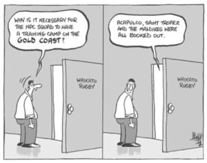 "Why is it necessary for the NPC squad to have a training camp on the GOLD COAST?" "Acapulco, Saint Tropez and the Maldives were all booked out." 5 August, 2003.