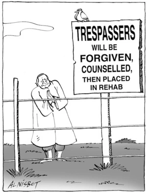 TRESPASSERS WILL BE FORGIVEN, COUNSELLED, THEN PLACED IN REHAB. 16 July, 2004