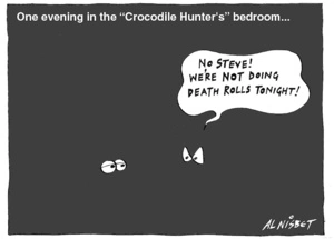 One evening in the "Crocodile Hunter's" bedroom... "No Steve! We're not doing death rolls tonight!" 13 July, 2004