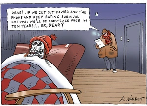 "Dear!.. If we cut out power and the phone and keep eating survival rations, we'll be mortgage free in ten years!.. Er, dear?" 23 July, 2004