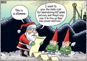 "This is a dilemma - I want to give the Nats coal for abandoning NZ's green policies, but they'd only use it to fire up their new power stations!" 19 December, 2008.