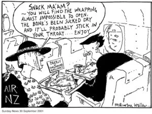 "Snack Ma'am? You will find the wrapping almost impossible to open, the bone's been sucked dry and it'll probably stick in your throat... Enjoy" Sunday News, 30 September 2001