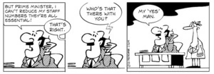 "But Prime Minister, I can't reduce my staff numbers they're all essential!" "That's right." "Who's that there with you?" "My 'yes' man." 19 January 2009.