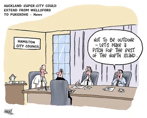 Auckland super-city could extend from Wellsford to Pukekohe - News. "Not to be outdone - let's make a pitch for the rest of the North Island." 'Hamilton City Council.' 16 January 2009.