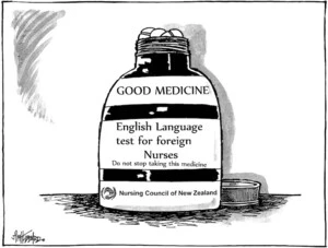 'Good medicine. English language test for foreign nurses. Do not stop taking this medicine. Nursing Council of New Zealand.' 15 January 2009.