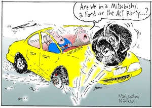 "Are we in a Mitsubishi, a Ford or the ACT party..?" Sunday News, 18 June 2004