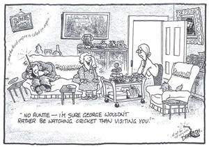Darroch, Bob, 1940- 'No Auntie - I'm sure George wouldn't rather be watching cricket than visiting you!' 6 February 2012