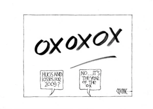 OX OX OX. "Hugs and kisses for 2009?" "No... It's the year of the ox." 1 January 2009.