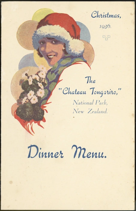 Chateau Tongariro :The "Chateau Tongariro", National Park, New Zealand. Christmas 1936. Dinner menu [Front cover].