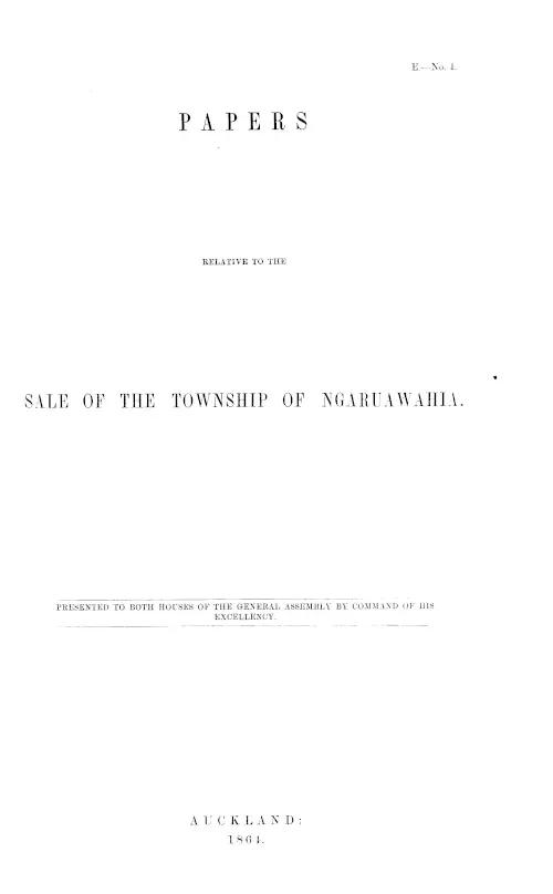 PAPERS RELATIVE TO THE SALE OF THE TOWNSHIP OF NGARUAWAHIA.