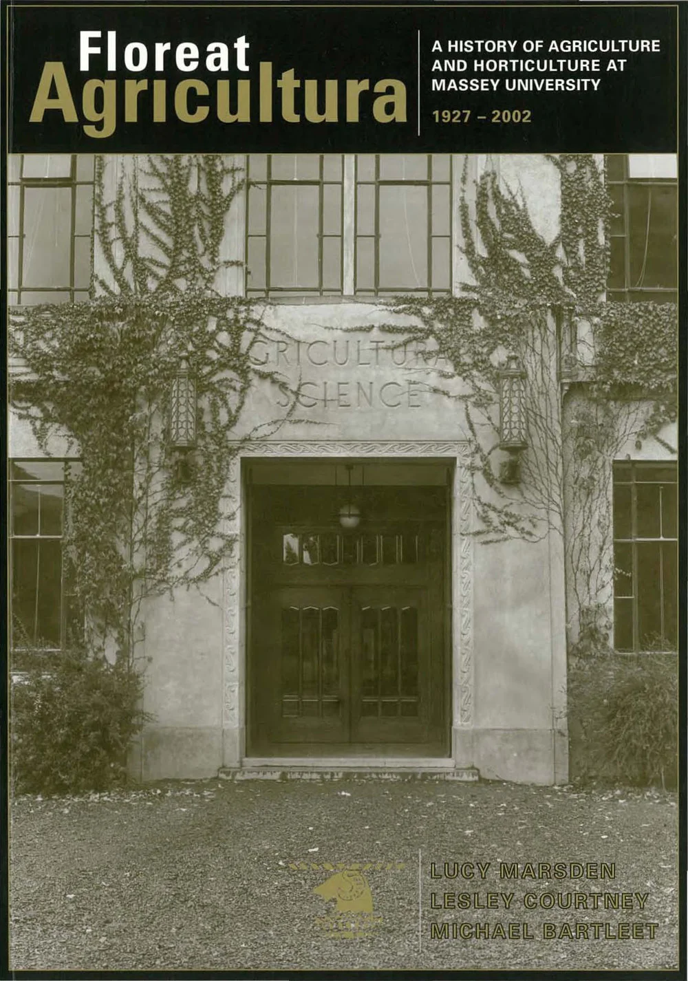 Floreat Agricultura. A history of agriculture and horticulture at Massey University, 1927-2002