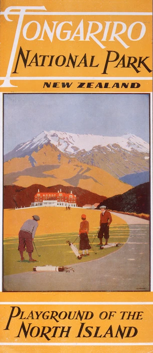 Mitchell, Leonard Cornwall 1901-1971 :Tongariro National Park, New Zealand; playground of the North Island. [Printed by] G H Loney, Government Printer, Wellington. [Front cover. 1930s?]