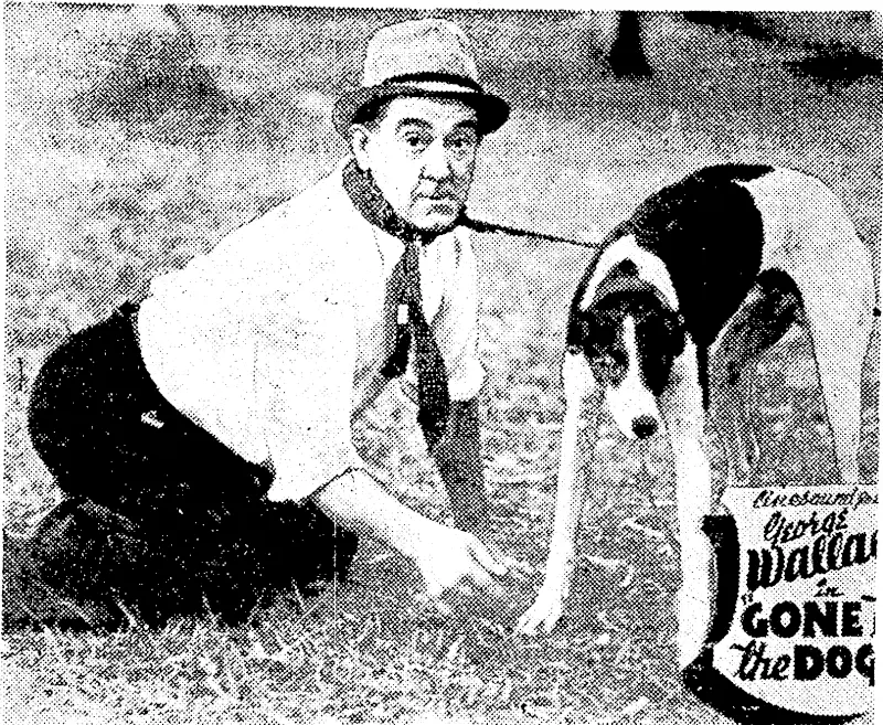 George Wallace and a friend from "Gone to the Dogs," the comedian's latest film, which is to be screened at the St. James Theatre. (Evening Post, 19 October 1939)