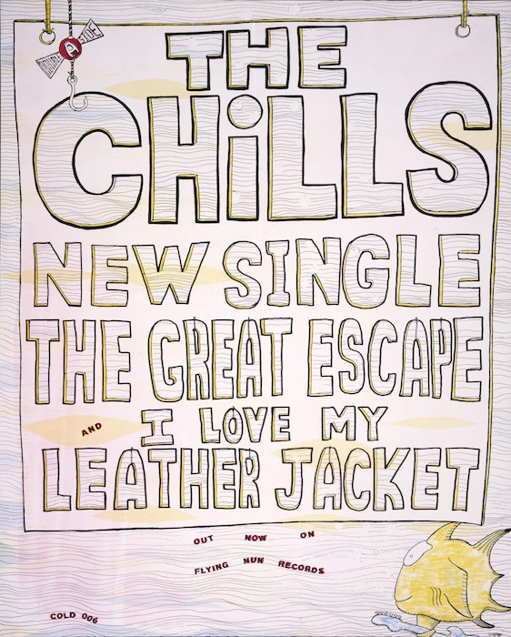 Phillipps, Martin, 1963- : The Chills new single. "The Great escape" and "I love my leather jacket". Out now on Flying Nun Records. Cold 006. [1986]