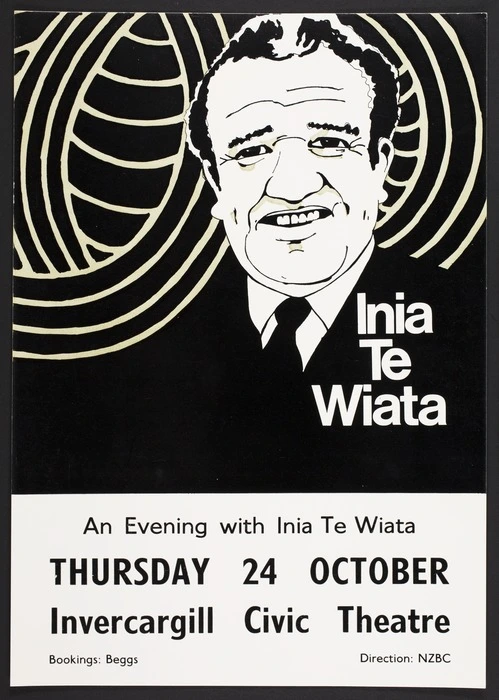 New Zealand Broadcasting Corporation :Inia Te Wiata. An evening with Inia Te Wiata, Thursday 24 October, Invercargill Civic Theatre. Bookings Beggs; direction NZBC [1963]