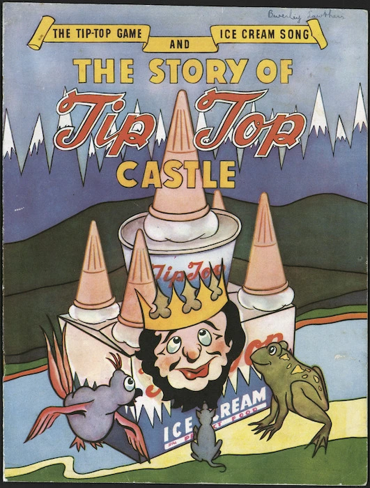 Tip Top Ice Cream Company Ltd :The Tip-Top game and ice cream song. The story of Tip Top Castle. [Front cover. ca 1950]