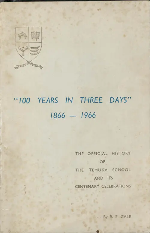 "100 years in three days", 1866-1966 : the official history of the Temuka School and its centenary celebrations 