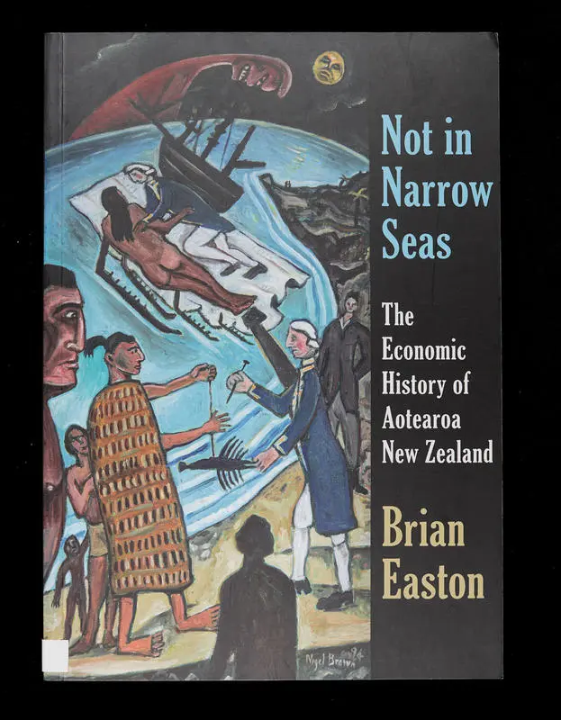 Not in narrow seas :the economic history of Aotearoa New Zealand /
