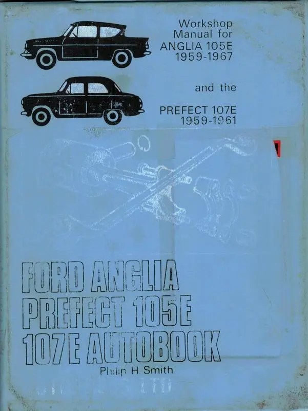 Ford Anglia/Prefect 105E/107E autobook : workshop manual for the Anglia 105E 1959-1967 and Prefect 107E 1959-1961 of 997