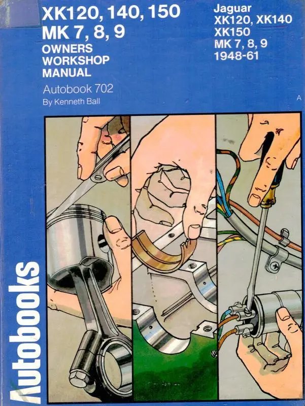 Jaguar XK 120, 140, 150 : Mark 7, 8, 9, 1948-1961 autobook : a workshop manual for the Jaguar XK 120, 140, 150  and Mks 7, 8, 9, 1948-1961