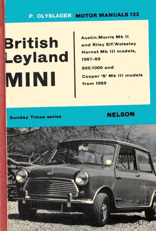 British Leyland Mini from 1967: Austin/Morris Mk 11 and Riley Elf/Wolseley Hornet Mk III models, 1967-69 850/1000 and Cooper 'S' Mk III models from 1969