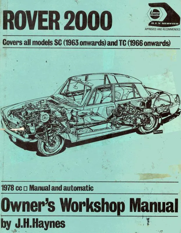 Rover 2000 covers all models SC (1963 onwards) and TC (1966 onwards) 1978 cc Manual and automatic owner's workshop manual