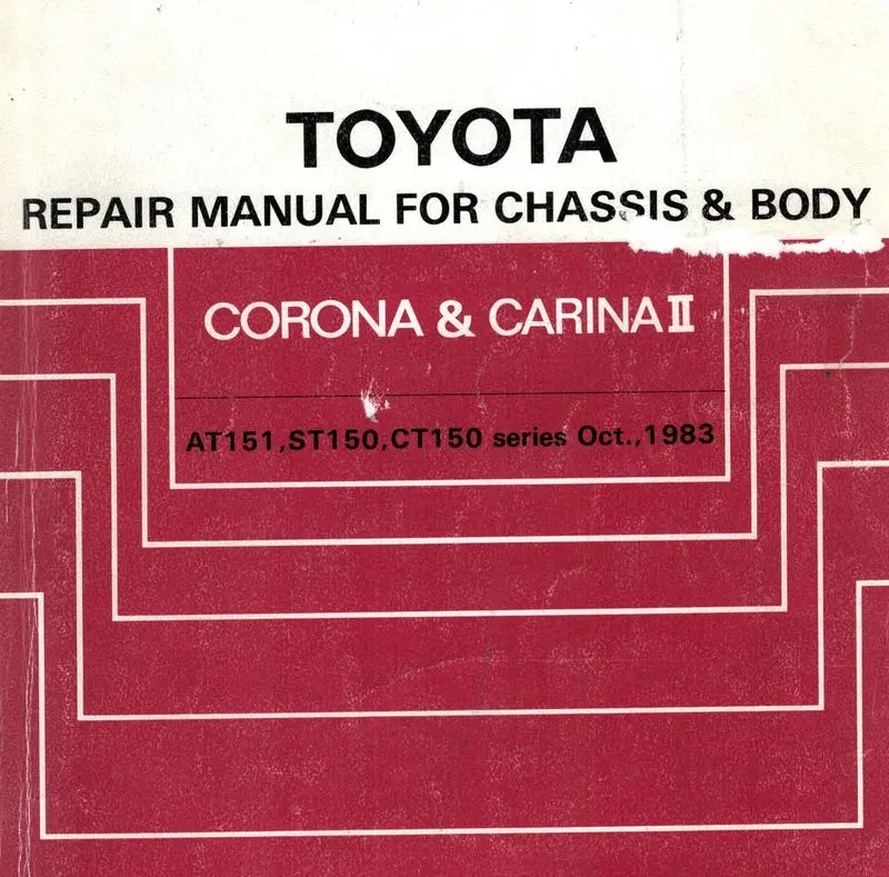 Toyota Repair Manual for Chassis & Body, Corona & Carina II AT151, ST150, CT150 Series Oct 1983