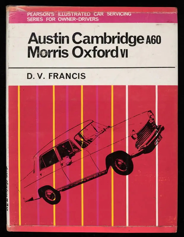 Austin Cambridge A60 and Morris Oxford VI (Also covering Austin A55 Mark II, Oxford V, M.G. Magnette III, IV, Riley 4/68, 4/72 and Wolseley 15/60, 16/60)