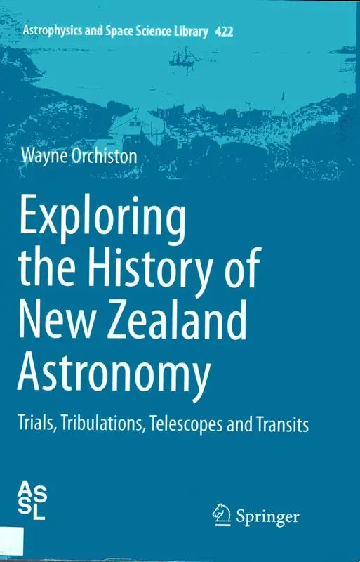 Exploring the History of New Zealand Astronomy: Trials, Tribulations, Telescopes and Transits