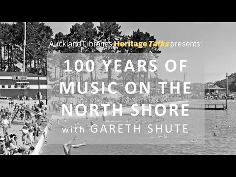 Heritage Talks: 100 years of live music on Auckland's North Shore with Gareth Shute