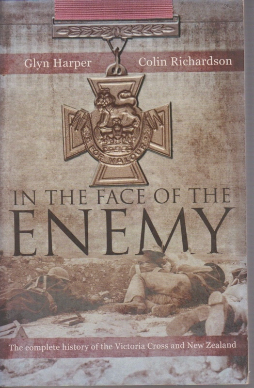 In the face of the enemy : the complete history of the Victoria Cross and New Zealand