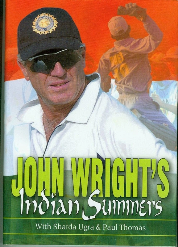 Book: John Wright's Indian Summers by John Wright with Sharda Ugra and Paul Thomas 2006